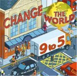 Change the World 9 to 5