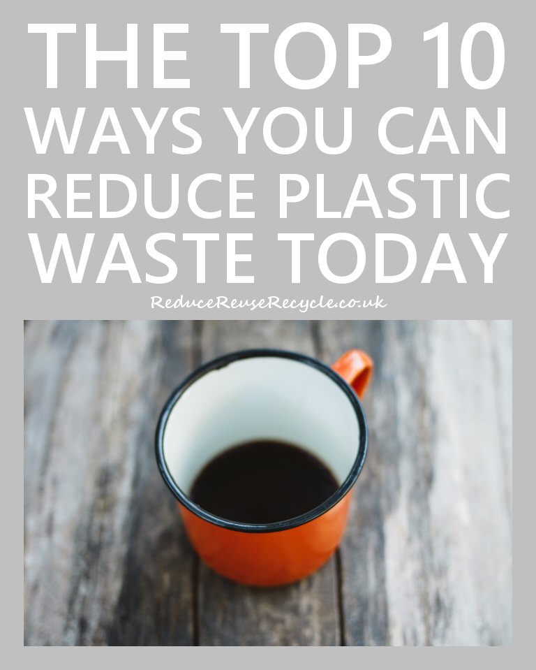 The Top 10 Ways You Can Reduce Your Plastic Waste Today